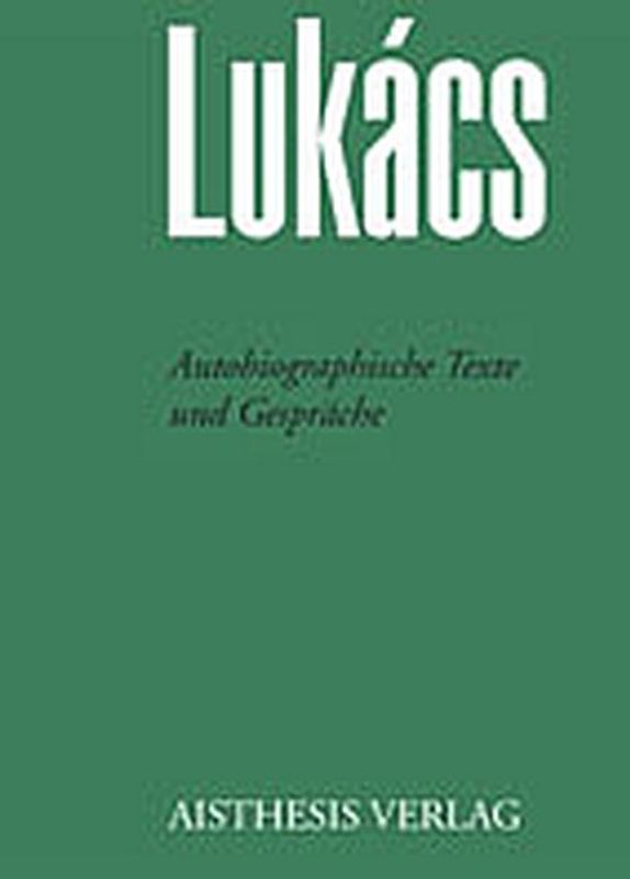 Georg Lukács Werke / Autobiographische Texte, Gespräche und Briefe