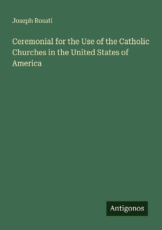 Ceremonial for the Use of the Catholic Churches in the United States of America