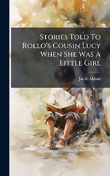 Stories Told To Rollo's Cousin Lucy When She Was A Little Girl