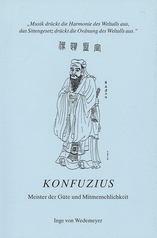 Konfuzius - Meister der Güte und Mitmenschlichkeit