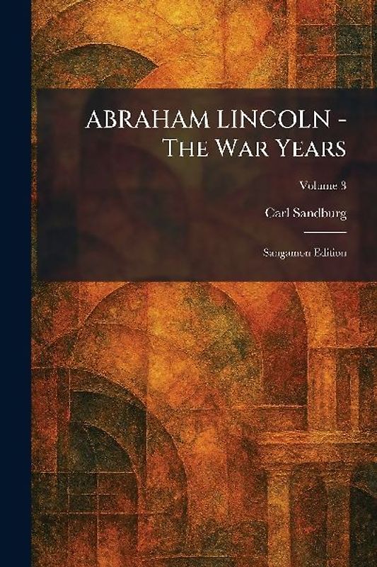 ABRAHAM LINCOLN - The War Years