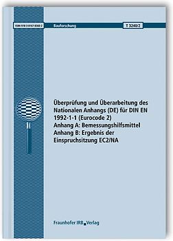 Überprüfung und Überarbeitung des Nationalen Anhangs (DE) für DIN EN 1992-1-1 (Eurocode 2). Abschlussbericht. Anhang A: Bemessungshilfsmittel. Anhang B: Ergebnis der Einspruchsitzung EC2/NA.