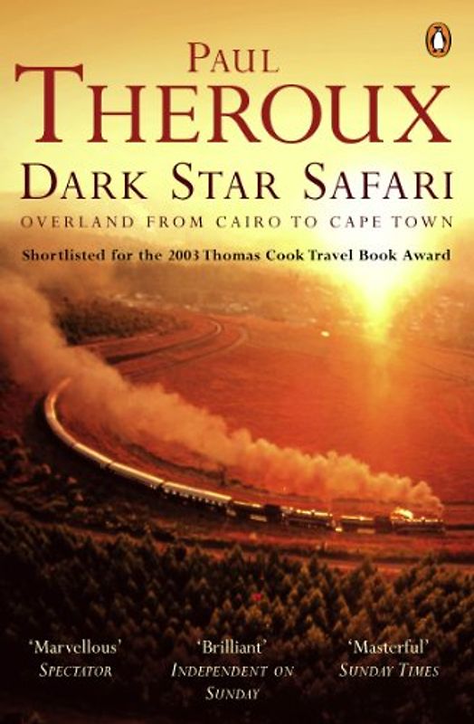 Dark Star Safari. Overland from Cairo to Cape Town - Paul Theroux