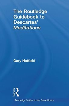 The Routledge Guidebook to Descartes' Meditations