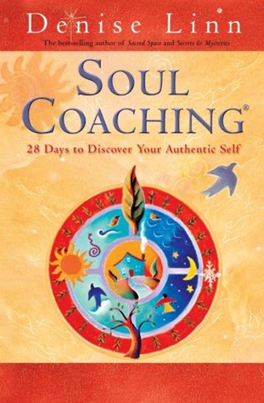 Soul Coaching: 28 Days to Discover Your Authentic Self - Linn, Denise