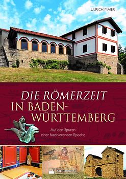 Die Römerzeit in Baden-Württemberg