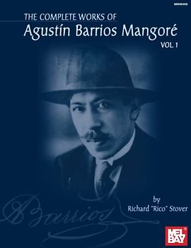 Complete Works of Agustin Barrios Mangore for Guitar Vol. 1