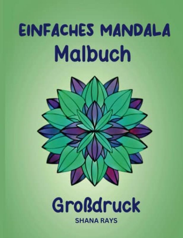 Einfaches Mandala-Malbuch Großdruck: Kräftige Linien auf einfachem Design, entspannende Malvorlagen für Kinder, Erwachsene, Senioren, Männer, Frauen oder Anfänger.