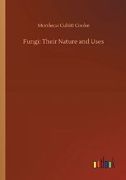 Fungi: Their Nature and Uses