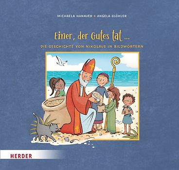 Einer, der Gutes tat ... Die Geschichte von Nikolaus in Bildwörtern