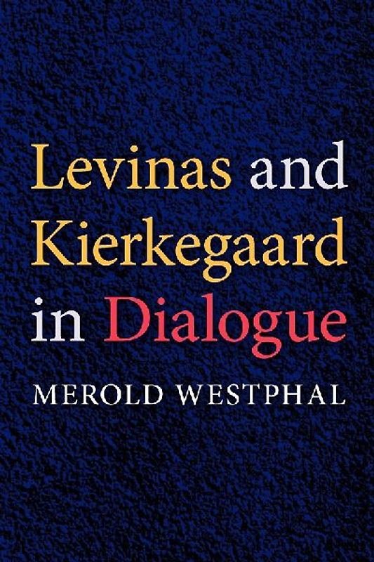 Levinas and Kierkegaard in Dialogue