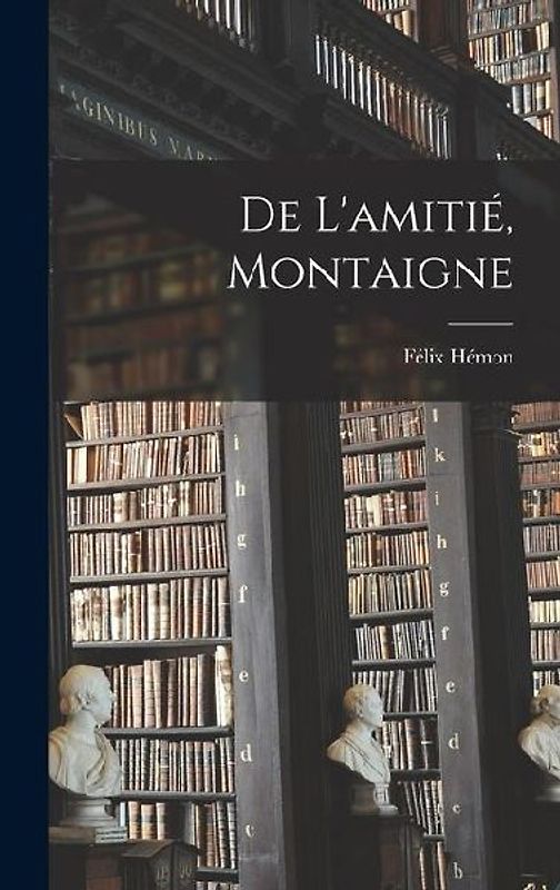De l'amitié, Montaigne