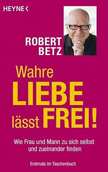 Wahre Liebe lässt frei!