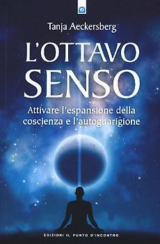 L' ottavo senso. Attivare l'espansione della coscienza e l'autoguarigione
