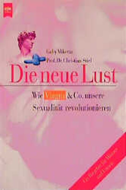 Die neue Lust. Wie Viagra & Co. unsere Sexualität revolutionieren. Ein Ratgeber für Männer und Frauen