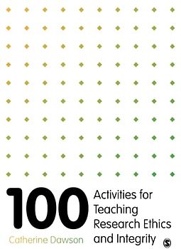 100 Activities for Teaching Research Ethics and Integrity