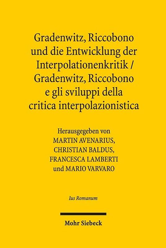 Gradenwitz, Riccobono und die Entwicklung der Interpolationenkritik / Gradenwitz, Riccobono e gli sviluppi della critica interpolazionistica