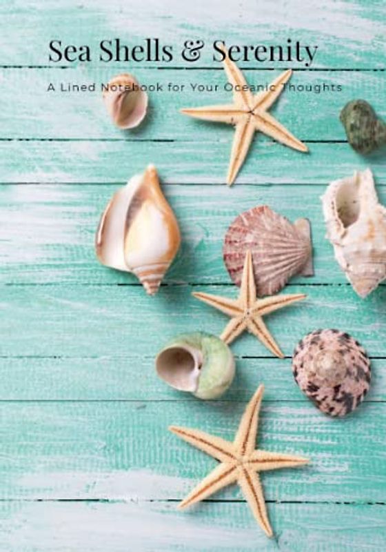Sea Shells & Serenity: A Lined Notebook for Your Oceanic Thoughts