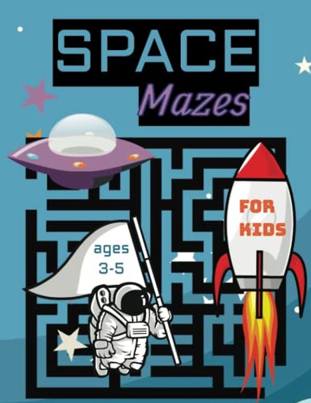 Space Mazes for Kids: Join the Astronaut on a Journey through the Cosmos in Space Mazes for Kids | Ages 3-5