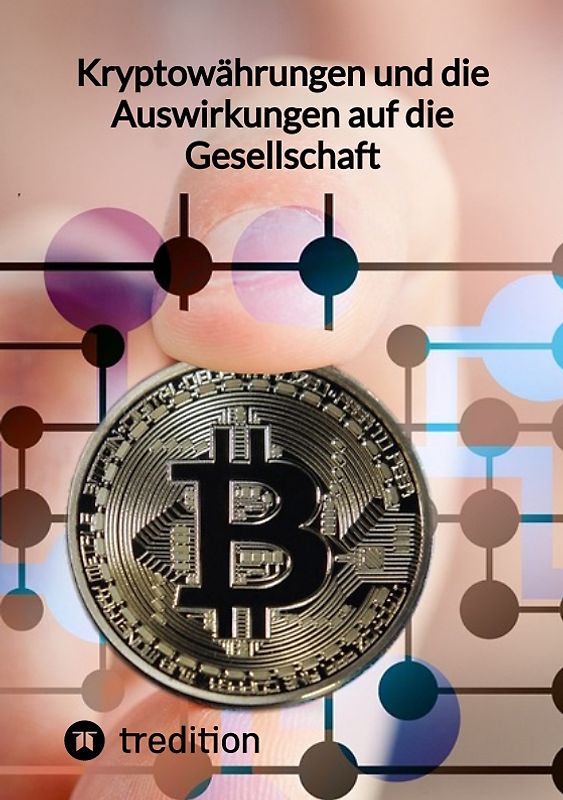 Kryptowährungen und die Auswirkungen auf die Gesellschaft