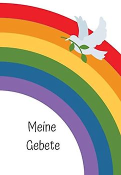 Meine Gebete: Gebetstagebuch für Kinder ab dem Grundschulalter * 120 Seiten * Motiv: Regenbogen, Friedenstaube