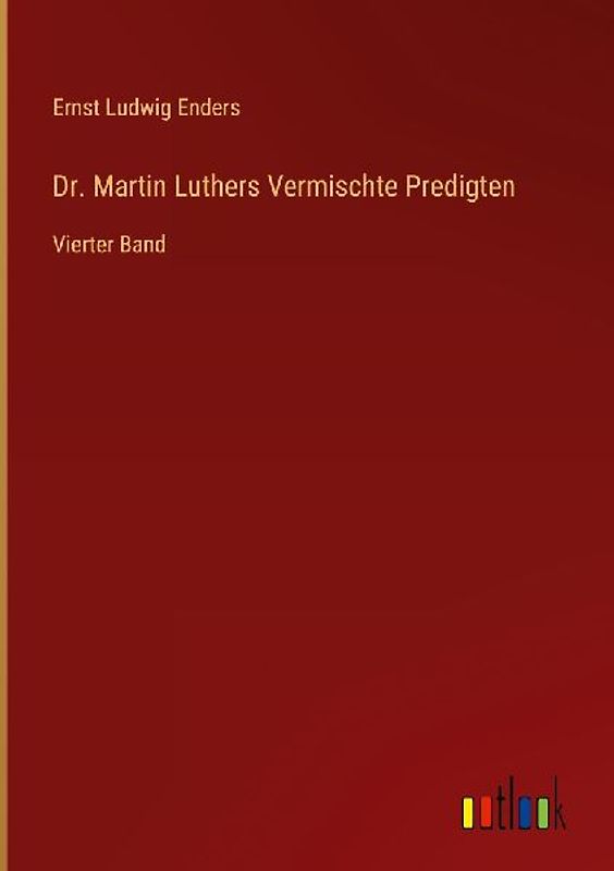 Dr. Martin Luthers Vermischte Predigten