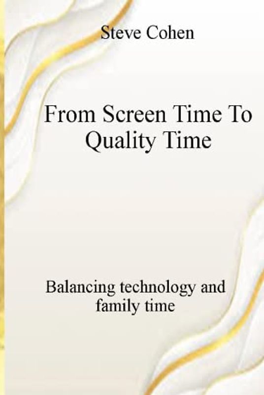 From Screen Time To Quality Time: Balancing technology and family time