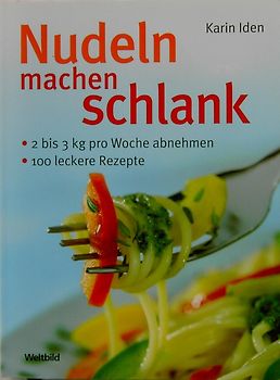 Nudeln machen schlank - Karin Iden [Weltbild]
