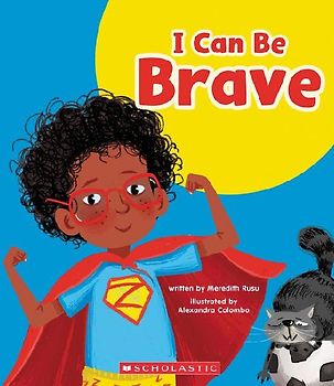 I Can Be Brave (Learn About: Your Best Self)