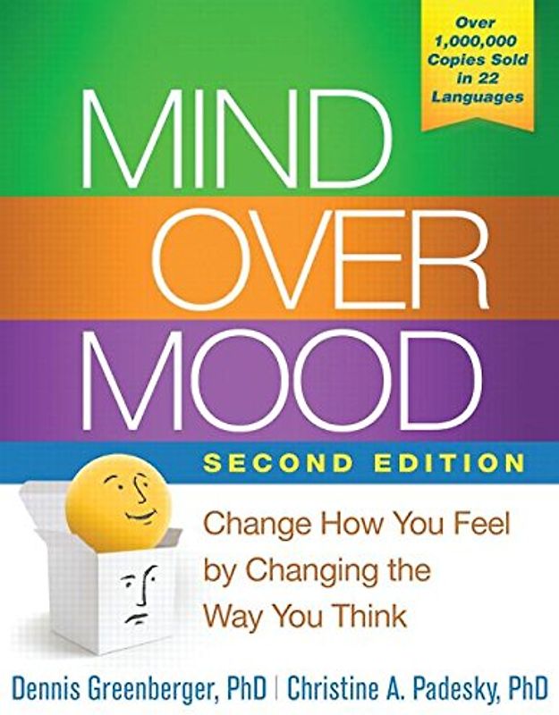 Beck, Aaron T. , M. D. - Mind Over Mood, Second Edition: Change How You Feel by Changing the Way You Think
