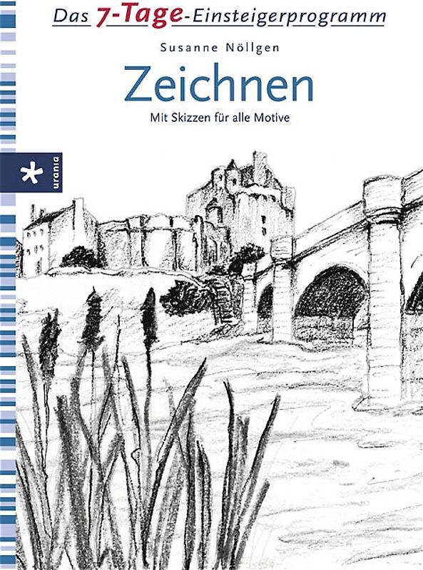 7-Tage-Einsteigerprogramm Zeichnen. Mit Vorlagenbogen zum Herausnehmen