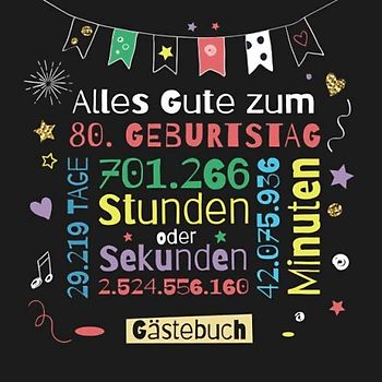 Alles Gute zum 80. Geburtstag - Gästebuch: Dekoration zur Feier vom 80.Geburtstag für Mann oder Frau - 80 Jahre Geschenk & Deko - Buch für Glückwünsche und Fotos der Gäste