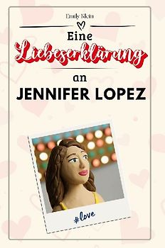 Eine Liebeserklärung an Jennifer Lopez