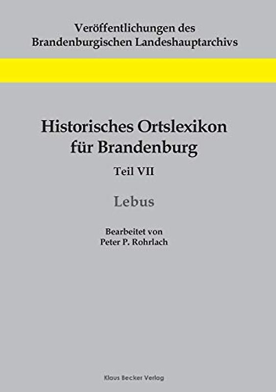 Historisches Ortslexikon für Brandenburg, Teil VII, Lebus
