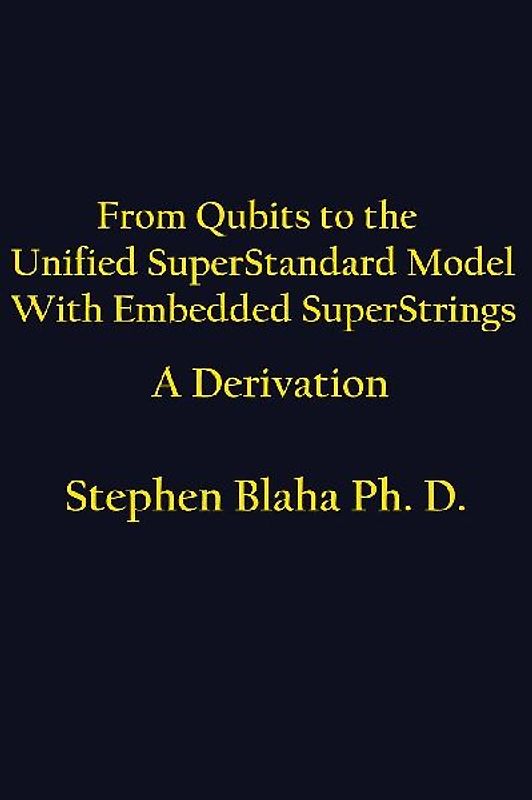 From Qubits to the Unified SuperStandard Model With Embedded SuperStrings A Derivation
