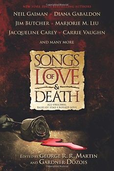 Songs of Love and Death: All-Original Tales of Star-Crossed Love - George R. R. Martin