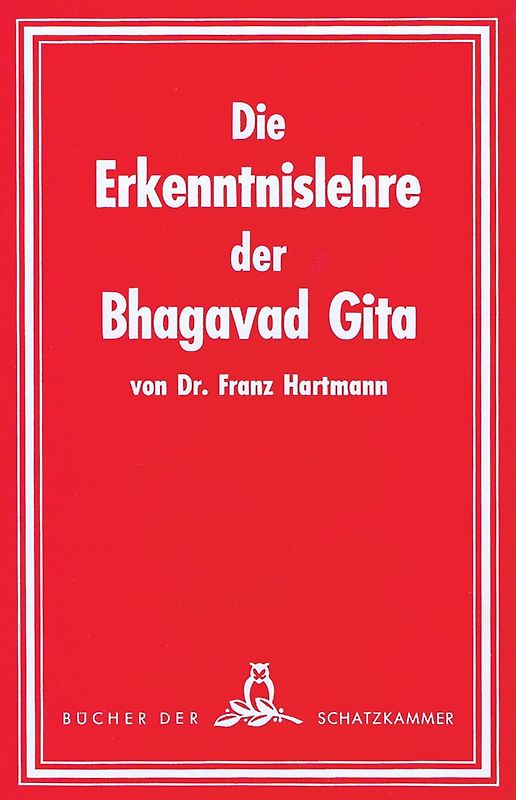 Die Erkenntnislehre der Bhagavad-Gita. Im Lichte der Geheimlehre betrachtet. Ein Beitrag zum Studium derselben