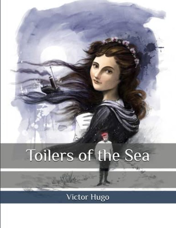 Toilers of the Sea: The classic story of man versus nature in the 19th century. Large Print