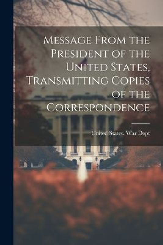 Message From the President of the United States, Transmitting Copies of the Correspondence