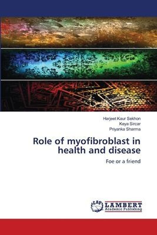 Role of myofibroblast in health and disease