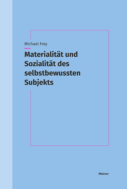 Materialität und Sozialität des selbstbewussten Subjekts