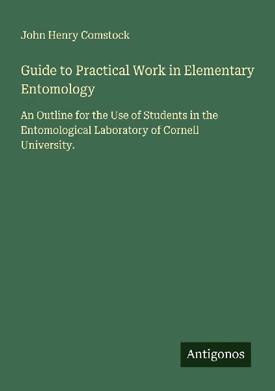 Guide to Practical Work in Elementary Entomology