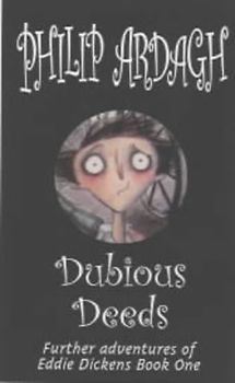 Dubious Deeds: Book one - The Further Adventures of Eddie Dickens - Philip Ardagh