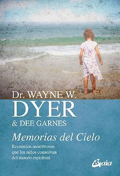 Memorias del cielo : recuerdos asombrosos que los niños conservan del mundo espiritual