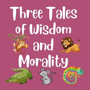 Three Tales of wisdom and morality: moral story for kids 3, 4, 5, 6, 7, 8 years old. preschoolers, kinder,1st, 2nd, 3rd grade