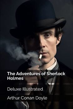 The Adventures of Sherlock Holmes: Deluxe Illustrated