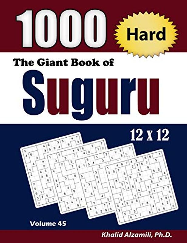 The Giant Book of Suguru: 1000 Hard Number Blocks (12x12) Puzzles (Adult Activity Books Series, Band 45)