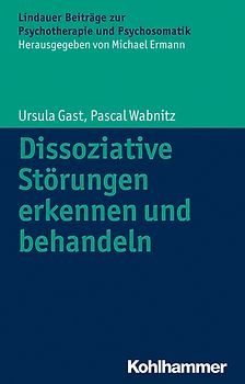 Dissoziative Störungen erkennen und behandeln