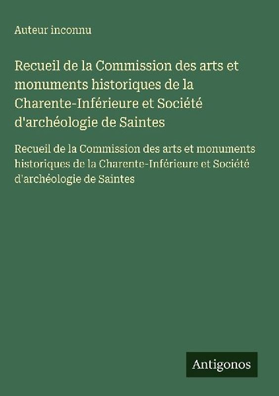 Recueil de la Commission des arts et monuments historiques de la Charente-Inférieure et Société d'archéologie de Saintes