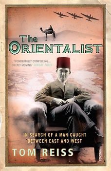 Orientalist: In Search of a Man Caught Between East and West - Tom Reiss